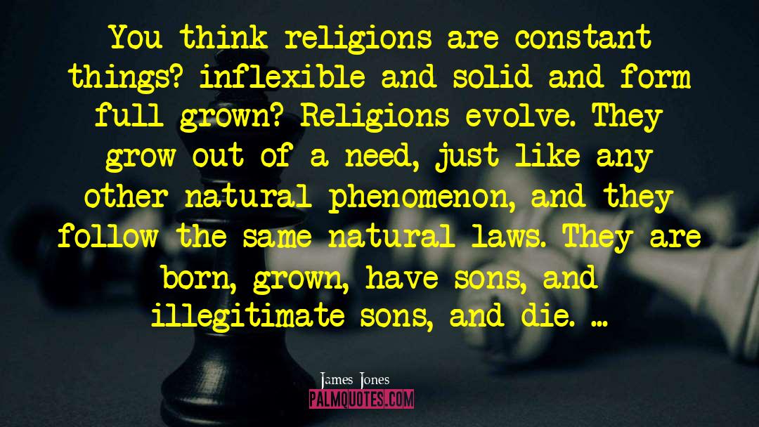 James Jones Quotes: You think religions are constant