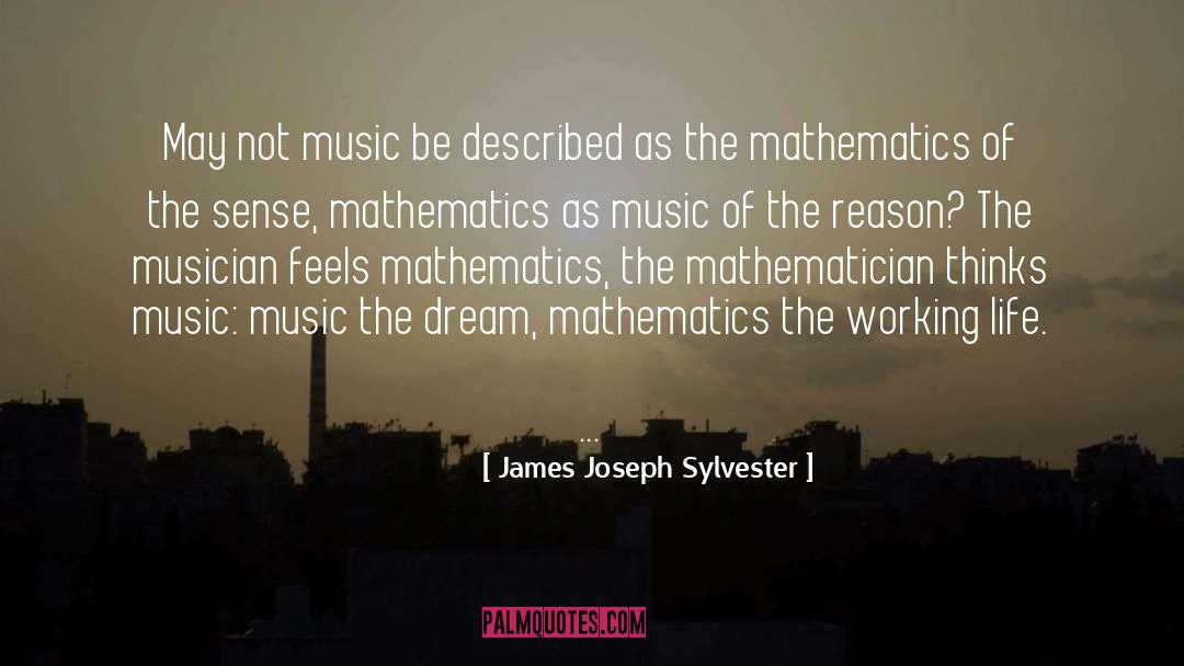 James Joseph Sylvester Quotes: May not music be described