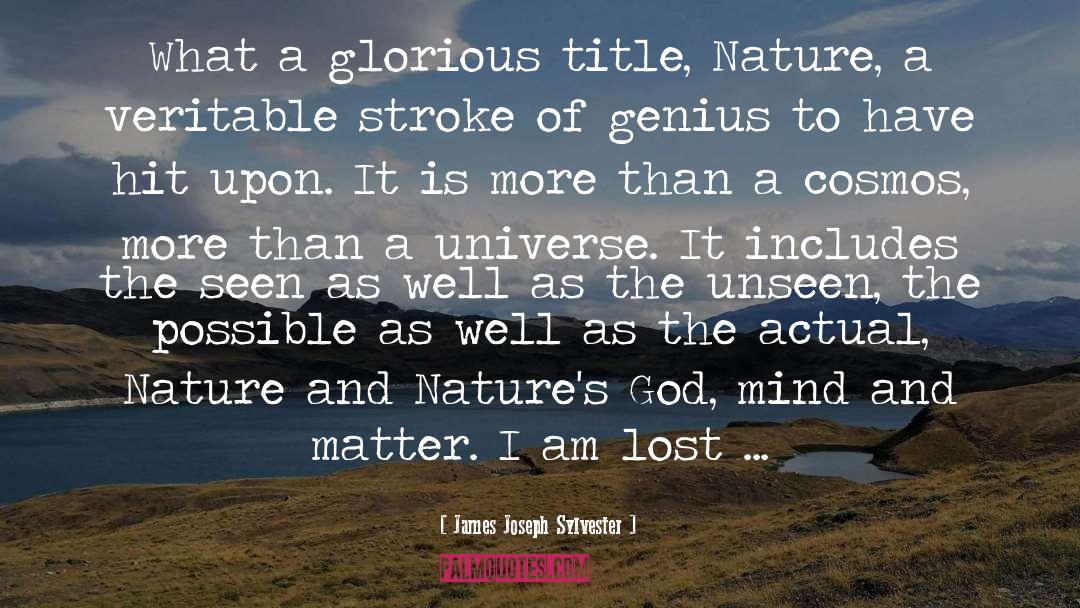 James Joseph Sylvester Quotes: What a glorious title, Nature,