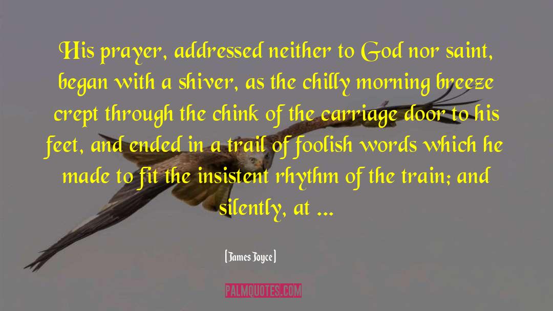 James Joyce Quotes: His prayer, addressed neither to