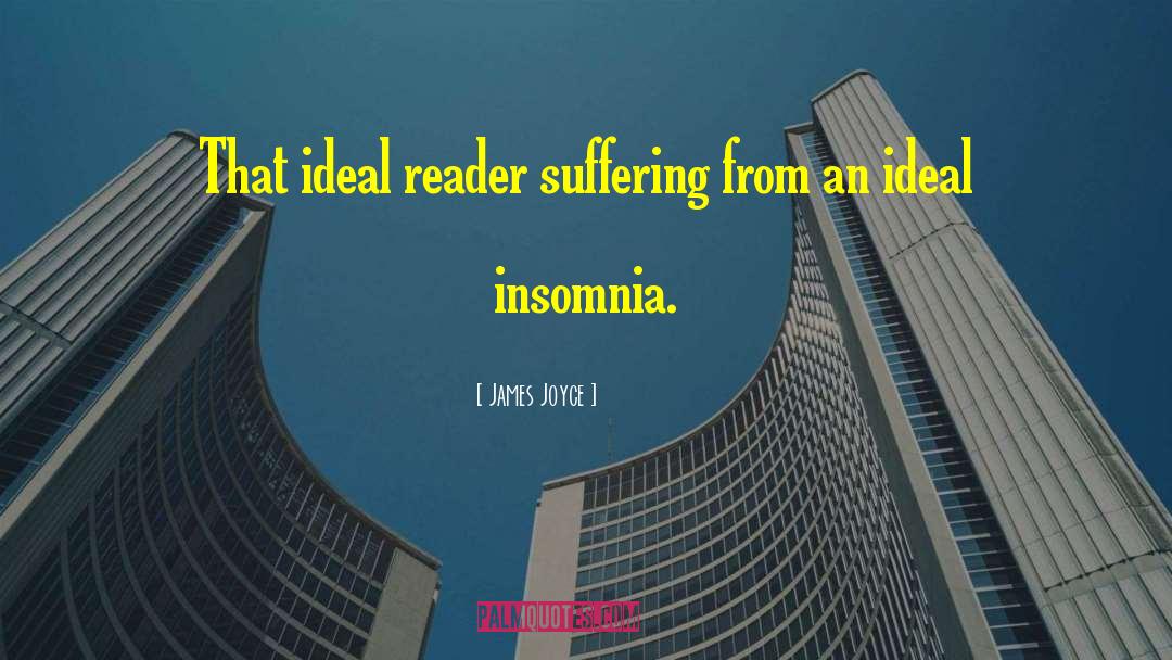 James Joyce Quotes: That ideal reader suffering from