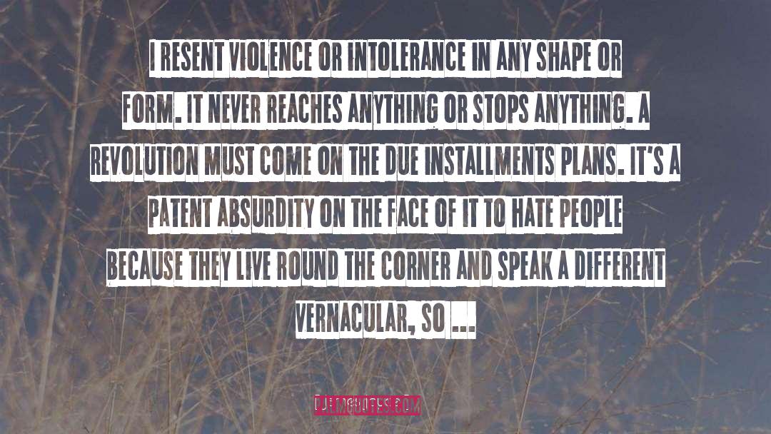 James Joyce Quotes: I resent violence or intolerance