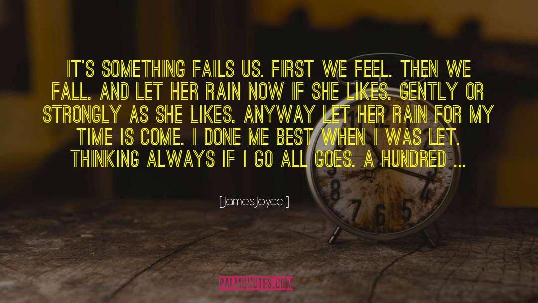 James Joyce Quotes: It's something fails us. First