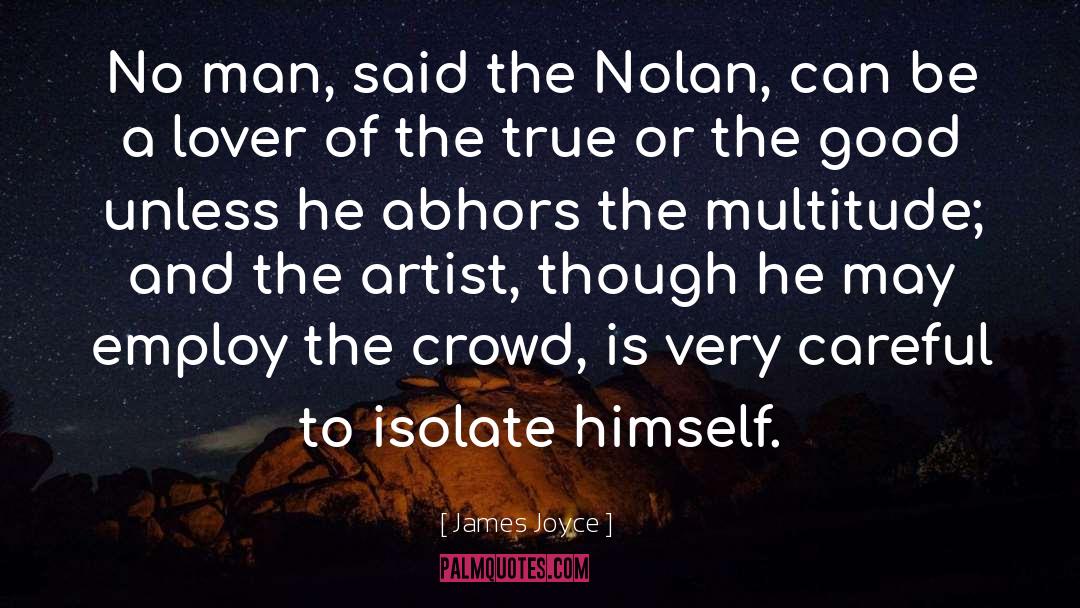 James Joyce Quotes: No man, said the Nolan,