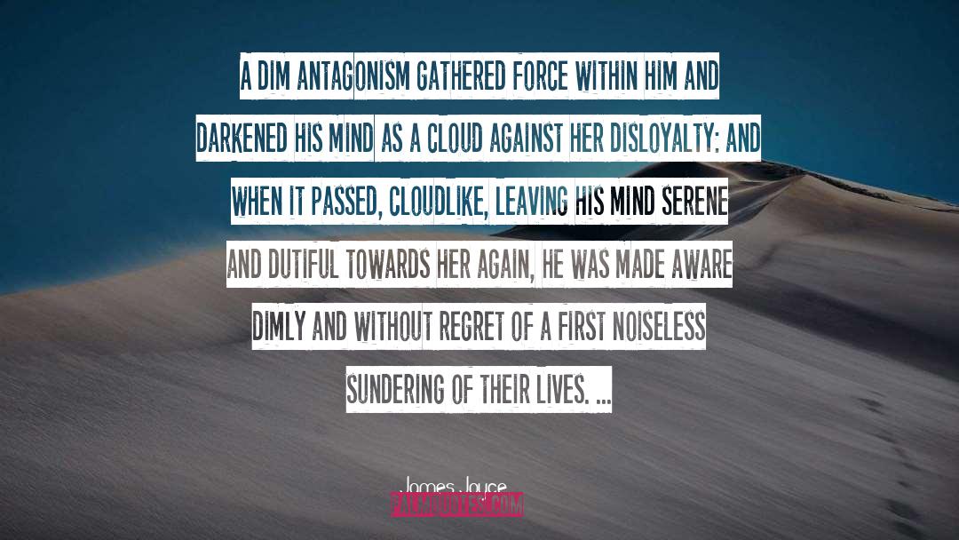 James Joyce Quotes: A dim antagonism gathered force