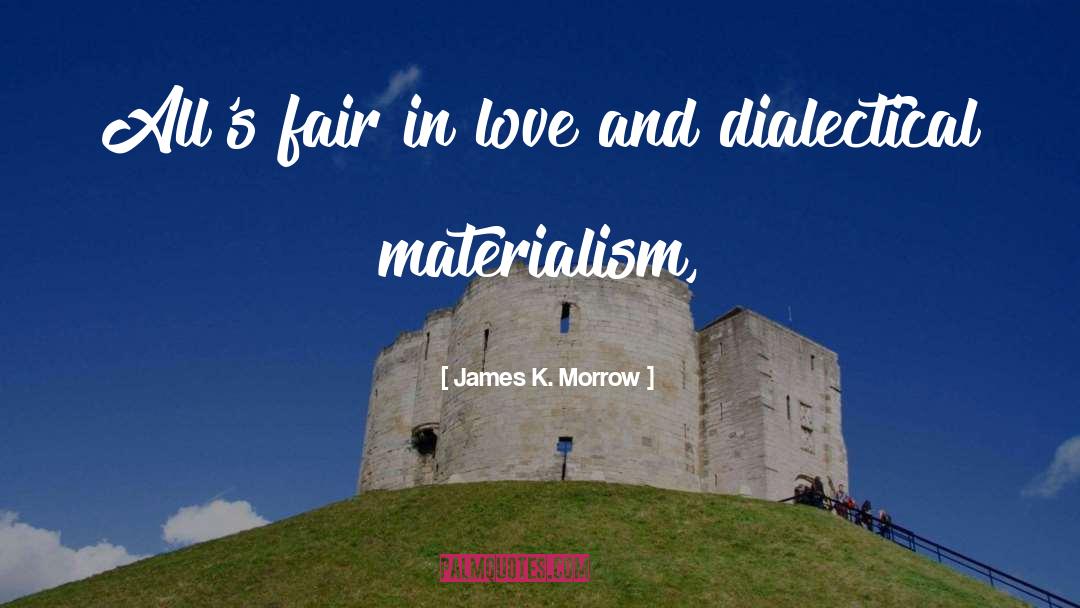 James K. Morrow Quotes: All's fair in love and