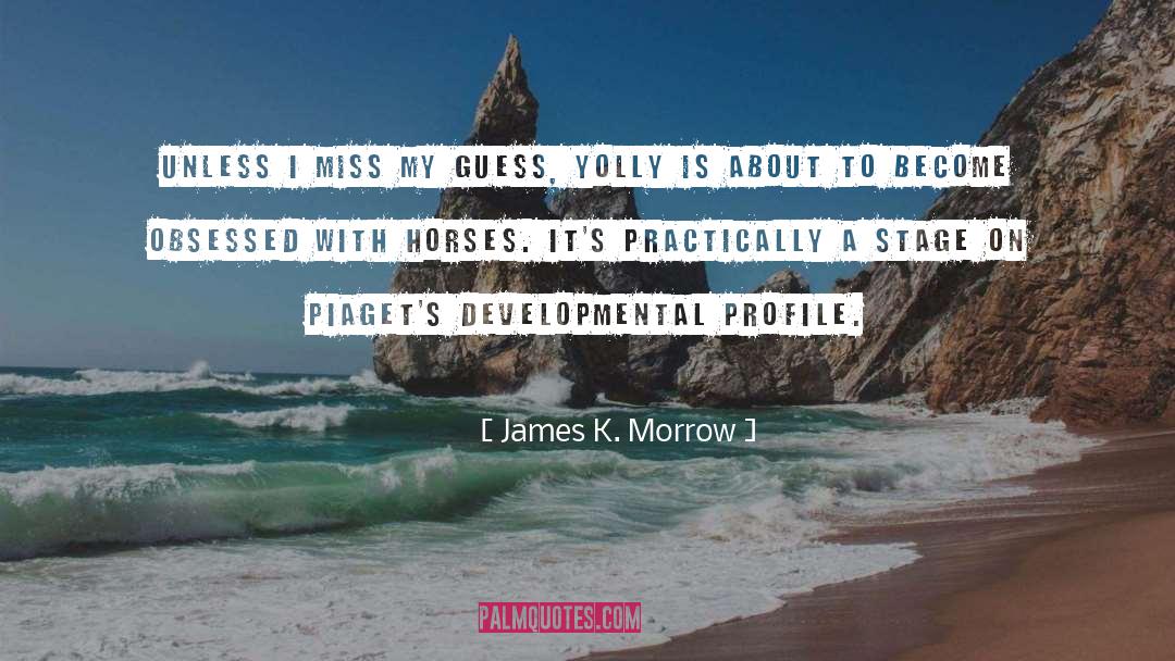 James K. Morrow Quotes: Unless I miss my guess,