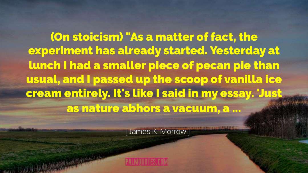 James K. Morrow Quotes: (On stoicism) 