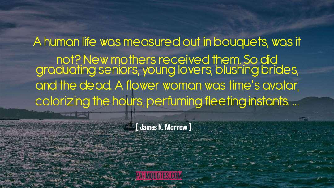 James K. Morrow Quotes: A human life was measured