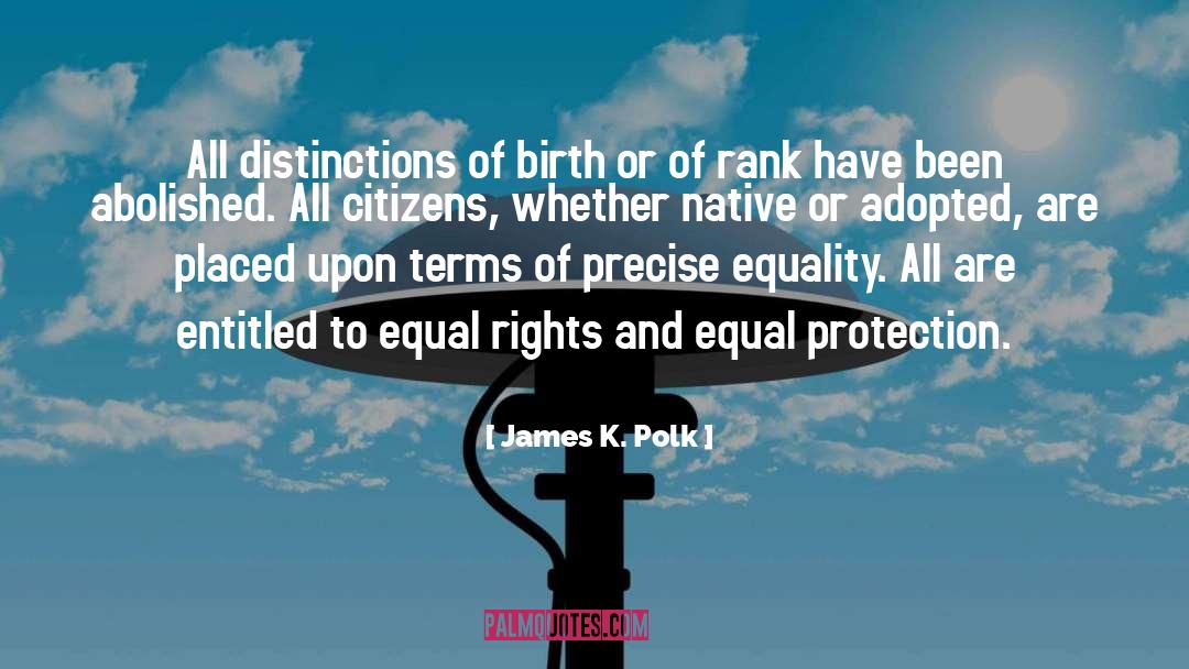 James K. Polk Quotes: All distinctions of birth or