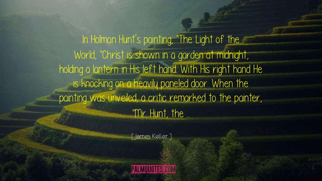 James Keller Quotes: In Holman Hunt's painting, 