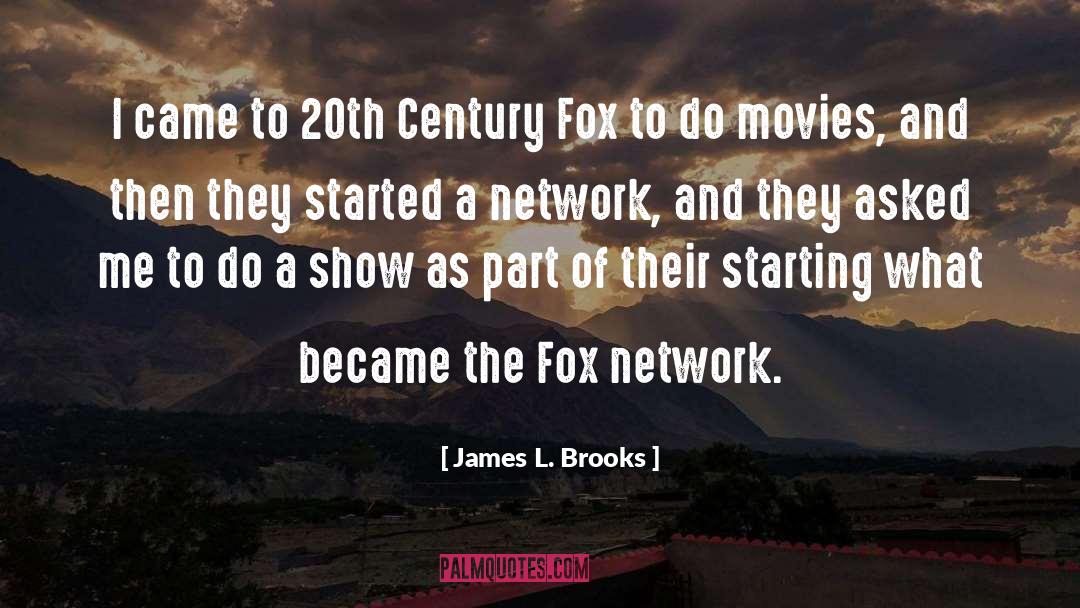 James L. Brooks Quotes: I came to 20th Century