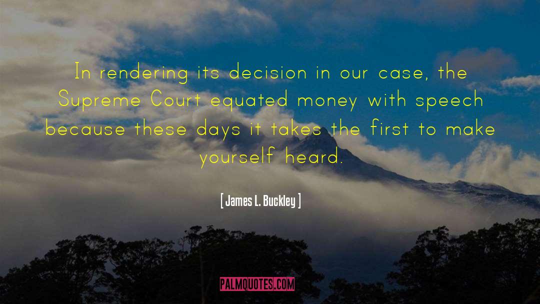 James L. Buckley Quotes: In rendering its decision in