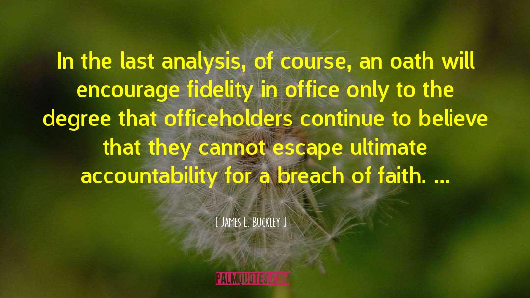 James L. Buckley Quotes: In the last analysis, of