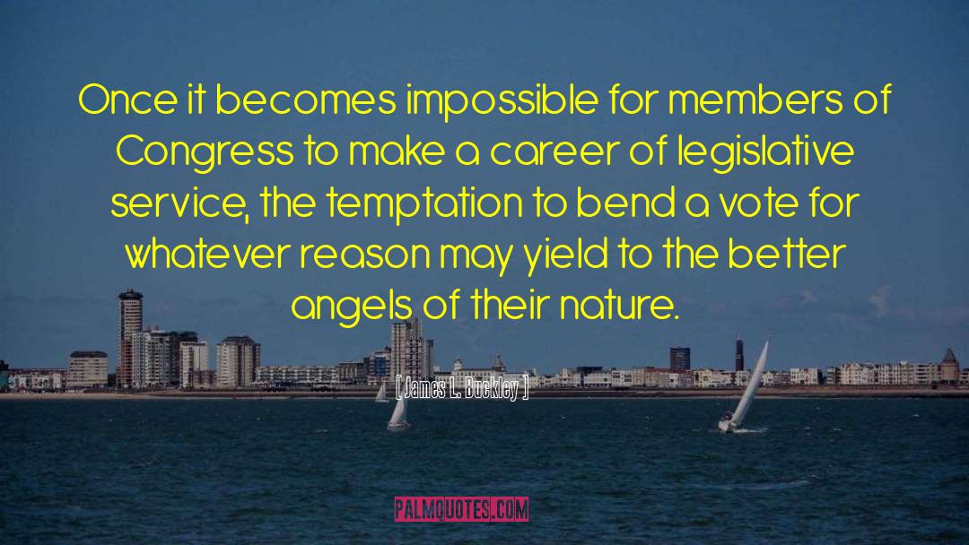 James L. Buckley Quotes: Once it becomes impossible for
