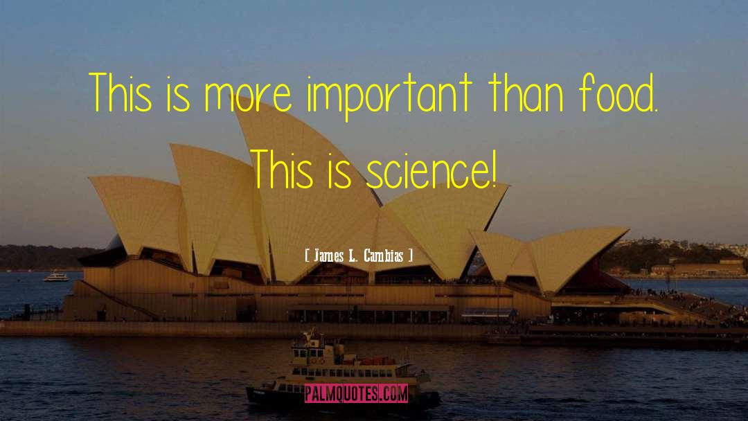 James L. Cambias Quotes: This is more important than