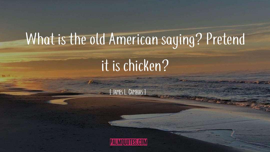James L. Cambias Quotes: What is the old American