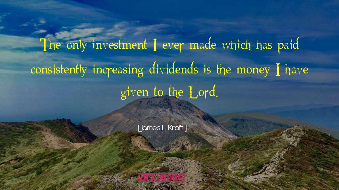 James L. Kraft Quotes: The only investment I ever