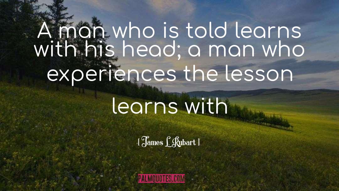 James L. Rubart Quotes: A man who is told