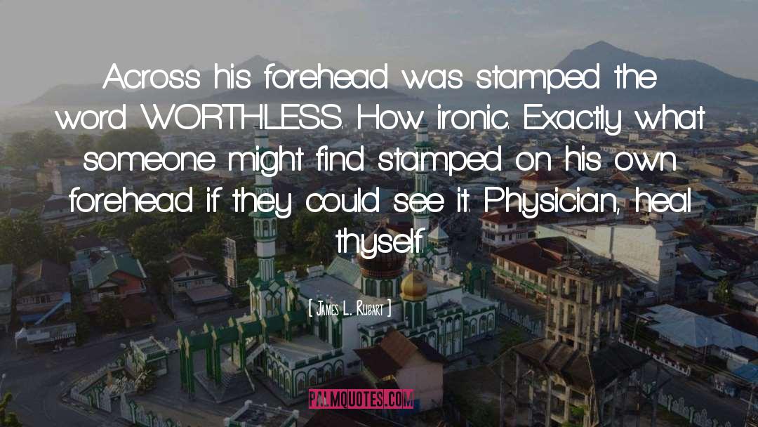 James L. Rubart Quotes: Across his forehead was stamped