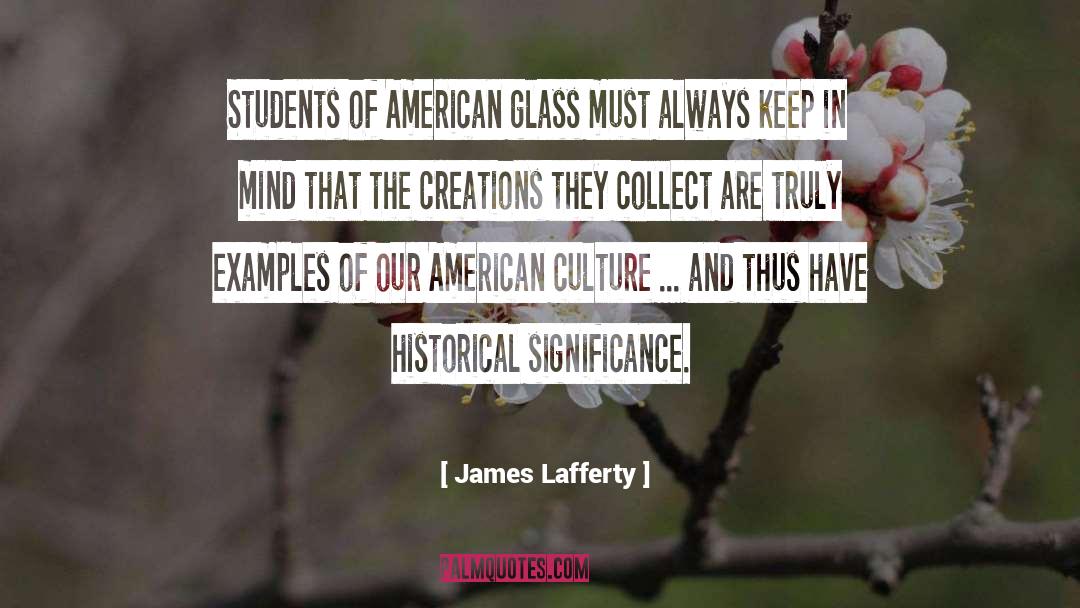 James Lafferty Quotes: Students of American glass must