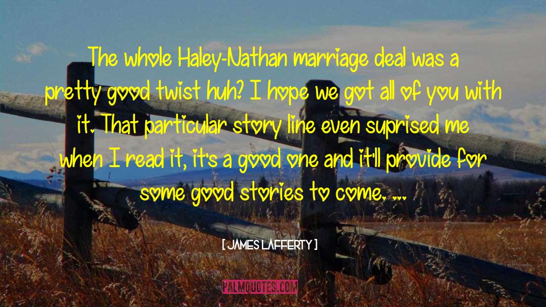 James Lafferty Quotes: The whole Haley-Nathan marriage deal