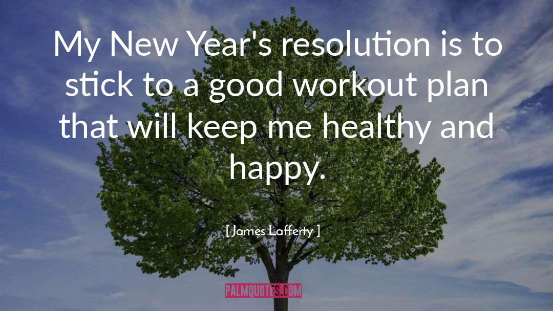 James Lafferty Quotes: My New Year's resolution is