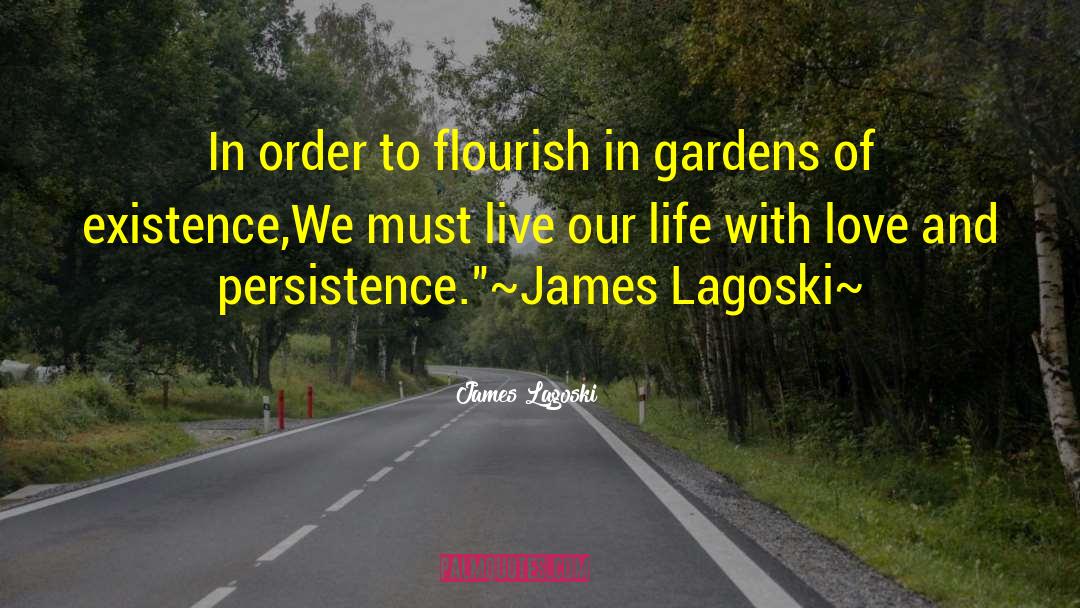 James Lagoski Quotes: In order to flourish in