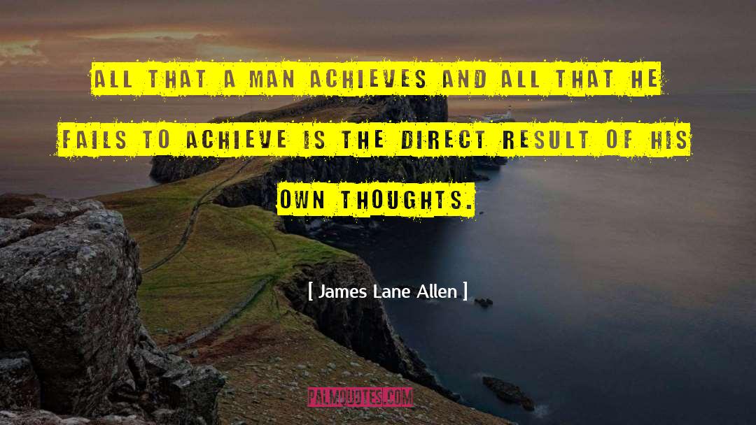 James Lane Allen Quotes: All that a man achieves