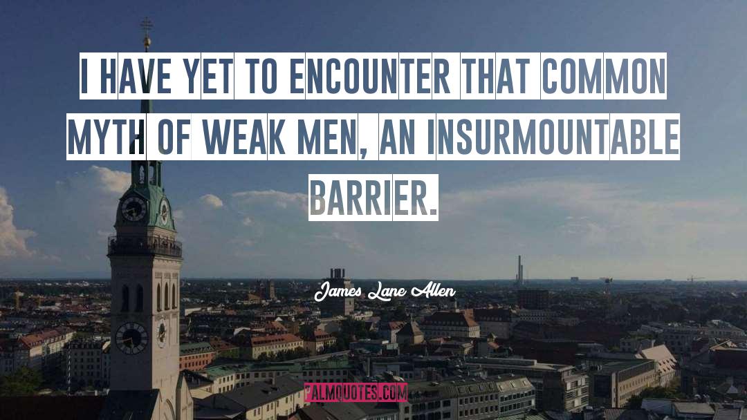 James Lane Allen Quotes: I have yet to encounter