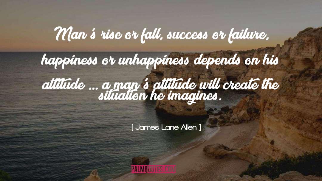 James Lane Allen Quotes: Man's rise or fall, success