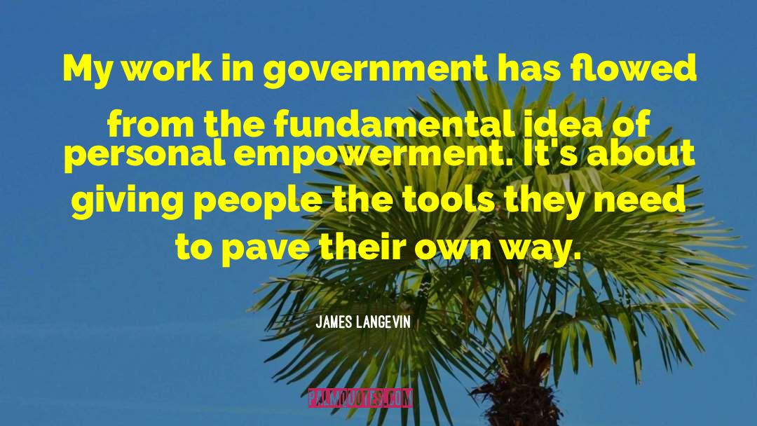 James Langevin Quotes: My work in government has
