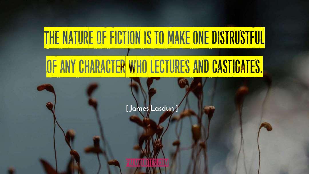 James Lasdun Quotes: The nature of fiction is