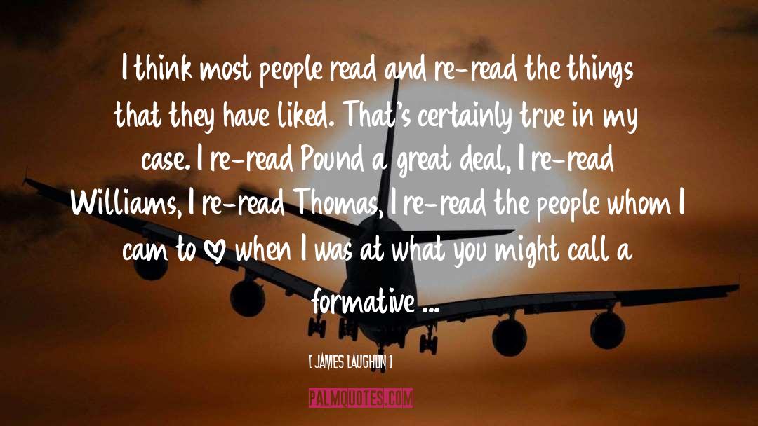 James Laughlin Quotes: I think most people read