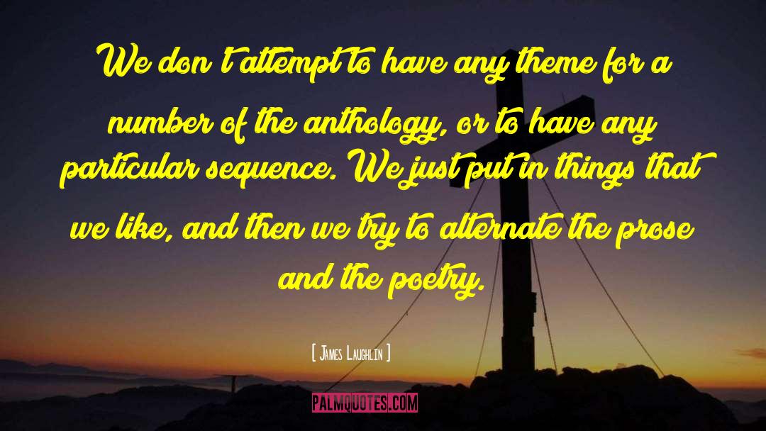 James Laughlin Quotes: We don't attempt to have