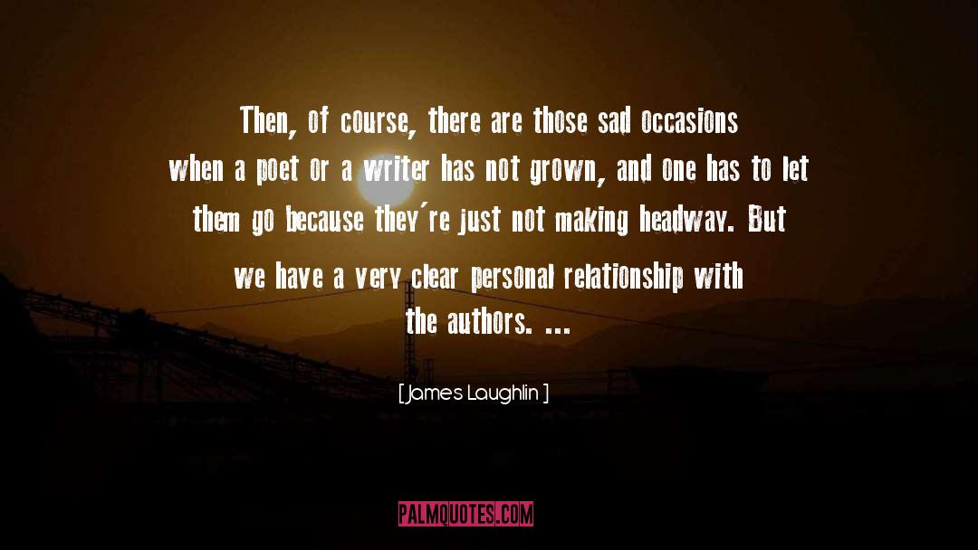 James Laughlin Quotes: Then, of course, there are