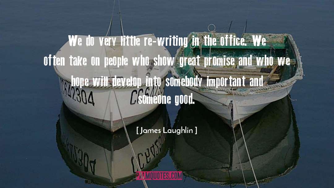 James Laughlin Quotes: We do very little re-writing