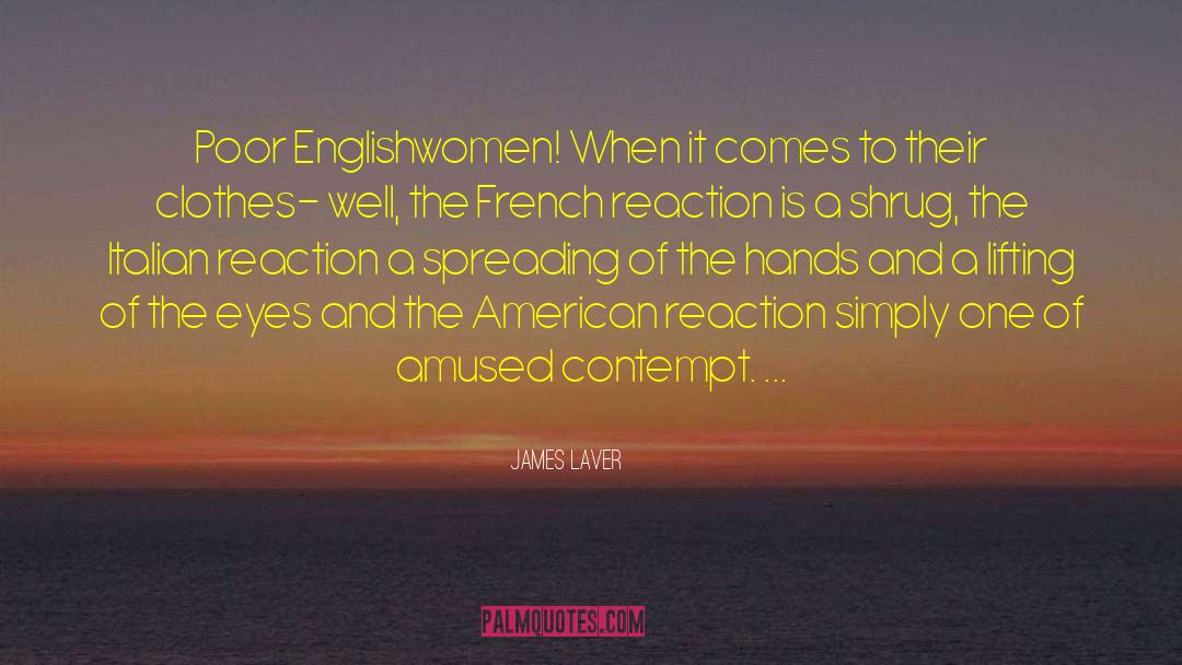 James Laver Quotes: Poor Englishwomen! When it comes