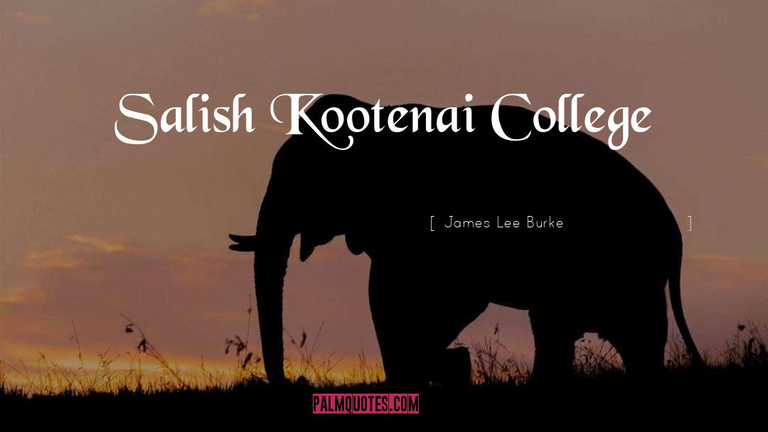James Lee Burke Quotes: Salish Kootenai College