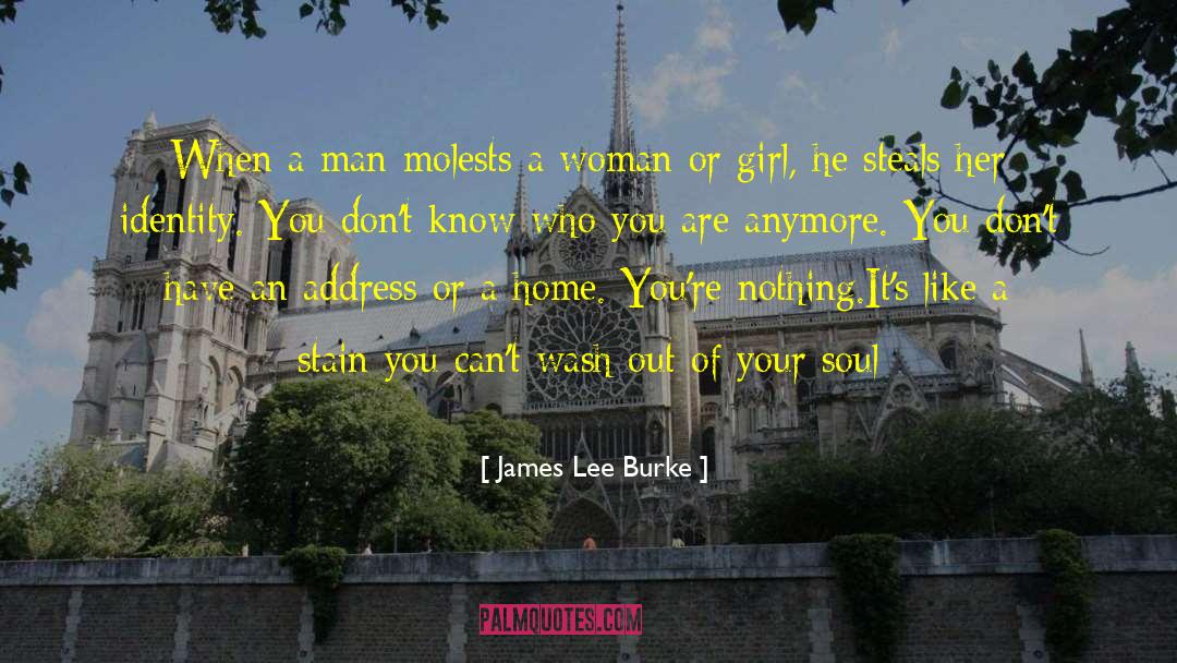 James Lee Burke Quotes: When a man molests a