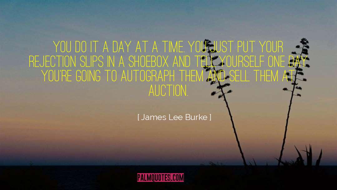 James Lee Burke Quotes: You do it a day