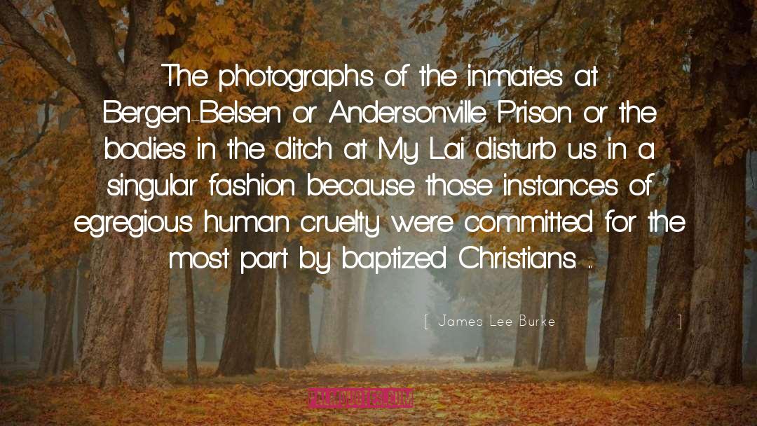 James Lee Burke Quotes: The photographs of the inmates