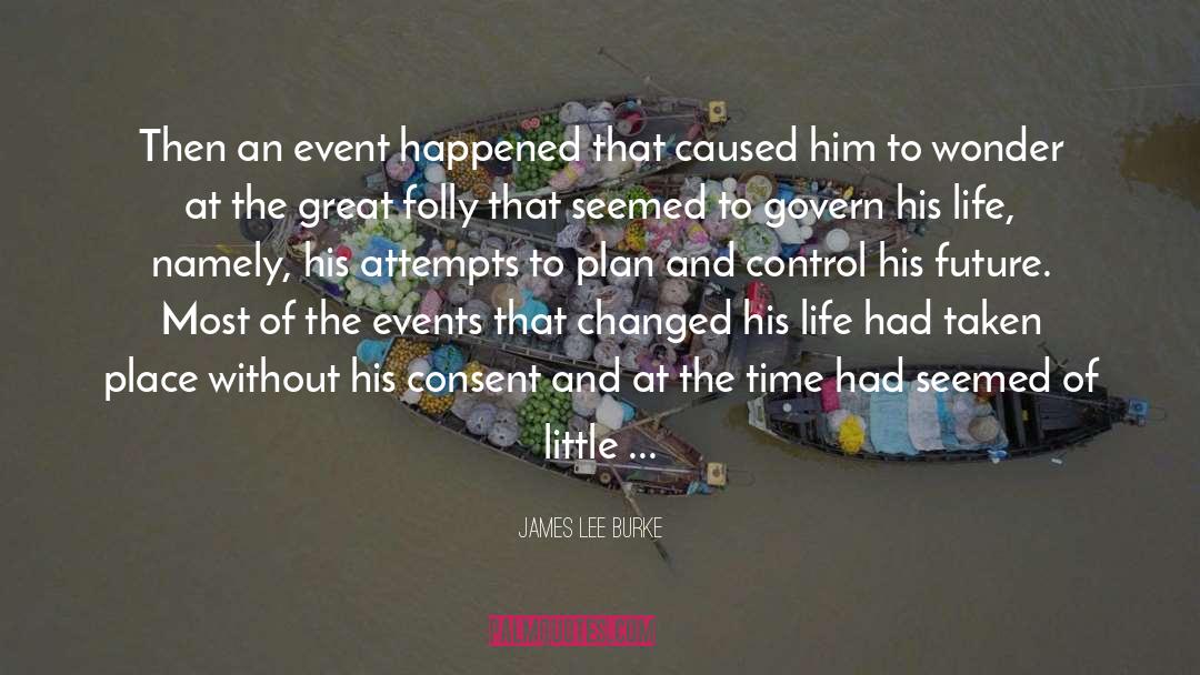 James Lee Burke Quotes: Then an event happened that