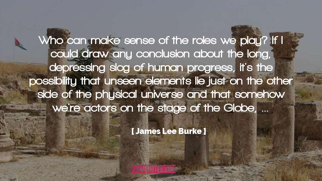 James Lee Burke Quotes: Who can make sense of