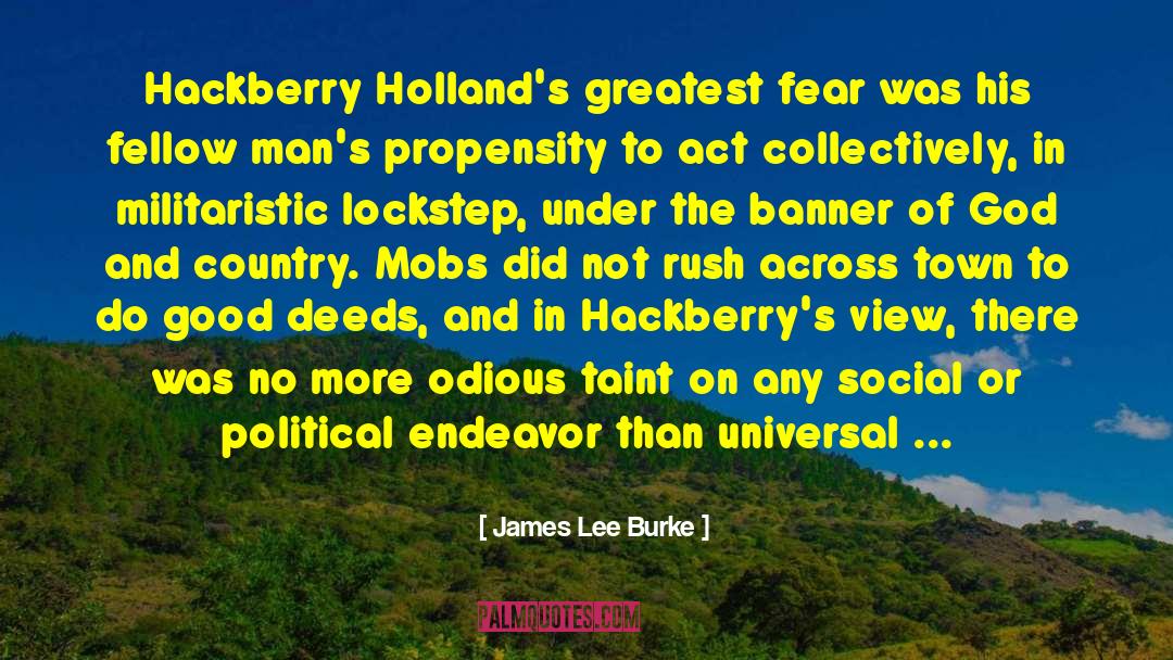 James Lee Burke Quotes: Hackberry Holland's greatest fear was