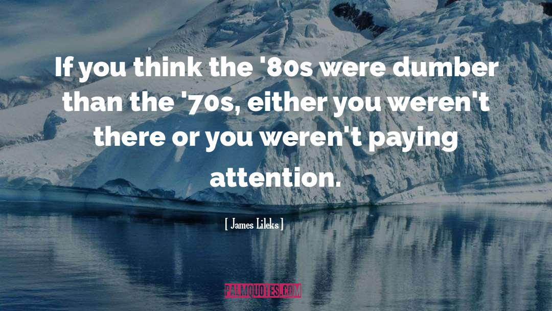 James Lileks Quotes: If you think the '80s