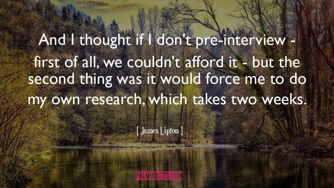 James Lipton Quotes: And I thought if I