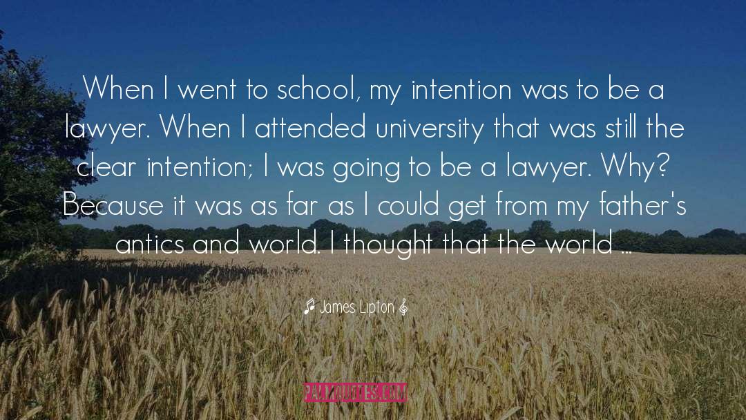 James Lipton Quotes: When I went to school,