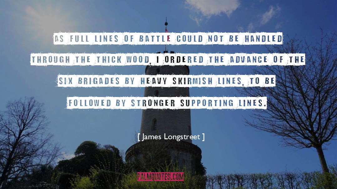 James Longstreet Quotes: As full lines of battle