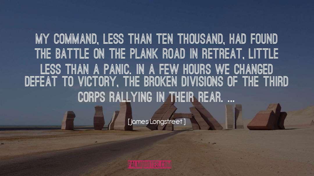 James Longstreet Quotes: My command, less than ten